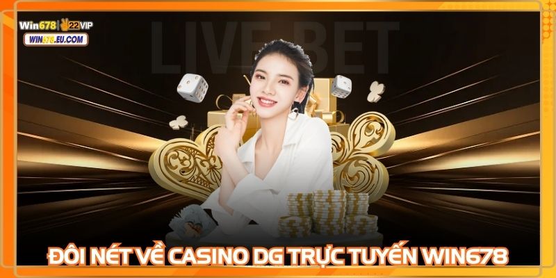Casino DG trực tuyến WIN678 đem đến sân chơi bài hấp dẫn