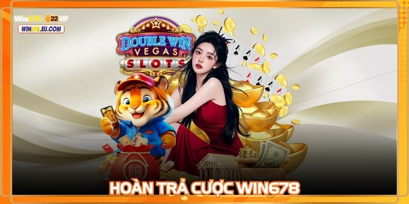 Hoàn trả cược WIN678