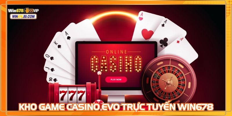 Người chơi tận hưởng kho game casino EVO trực tuyến WIN678
