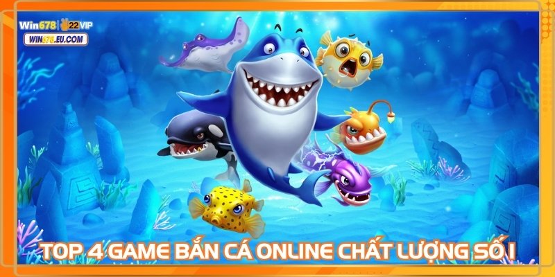 TOP 4 game bắn cá online chất lượng số 1