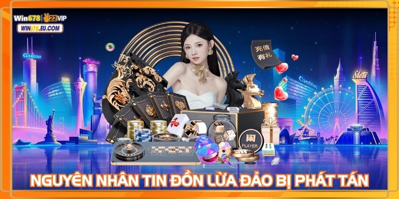 Nguyên nhân tin đồn lừa đảo bị phát tán